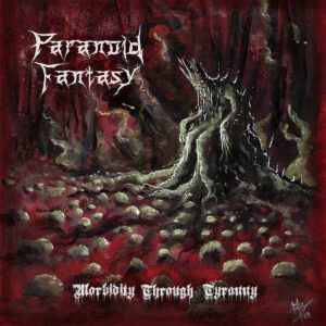 Paranoid Fantasy - Morbidity Through Tyranny pro CDr